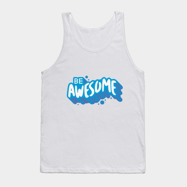 Be Awesome Tank Top by saturngarden